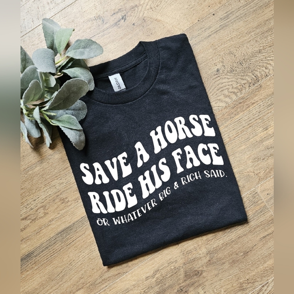 Funny  save a horse ride his face popular adult humor retro scarcastic tee